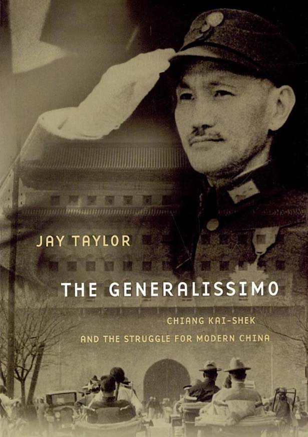 Jay Taylor, The Generalissimo Chiang Kai-shek and the Struggle for Modern  China